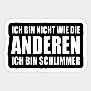 Lustiger Spruch Ich bin nicht wie die Anderen ich bin schlimmer Sticker